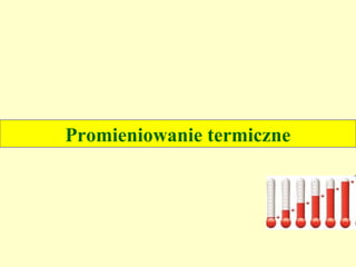 Promieniowanie termiczne
 