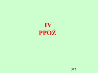 IV
PPOŻ




       312
 