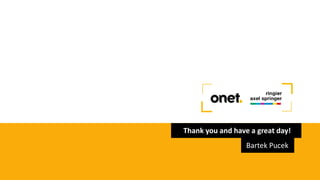 Thank you and have a great day!
Bartek Pucek
 