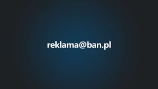 reklama@ban.pl
 
