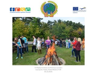 IV Międzynarodowa konferencja uczniów i 
nauczycieli, Polska, Nowe Miasto 27.09- 
02.10.2014r. 
 