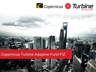 Copernicus Turbine Adaptive Fund FIZ


                                       1
 