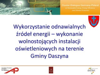 Wykorzystanie odnawialnych źródeł energii – wykonanie wolnostojących instalacji oświetleniowych na terenie Gminy Daszyna 