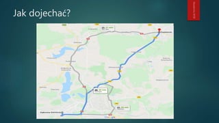 Jak dojechać?
 