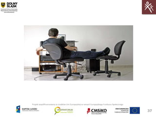 Projekt współfinansowany ze środków Unii Europejskiej w ramach Europejskiego Funduszu Społecznego


                                                                                                    37
 