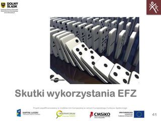 Projekt współfinansowany ze środków Unii Europejskiej w ramach Europejskiego Funduszu Społecznego


                                                                                                    41
 