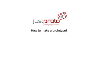 How to make a prototype? 