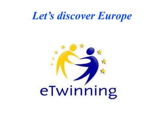 Let’s discover Europe
 