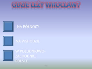 WSB
NA WSHODZIE
NA PÓŁNOCY
W POŁUDNIOWO-
ZACHODNIEJ
POLSCE
 