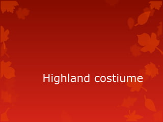 Highland costiume
 