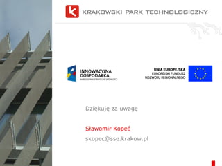 Dziękuję za uwagę Sławomir Kopeć [email_address] 