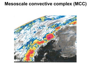 Mesoscale convective complex (MCC)

 