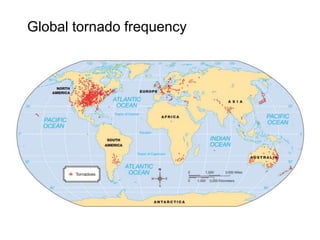 Global tornado frequency

[insert fig 11-32]

 