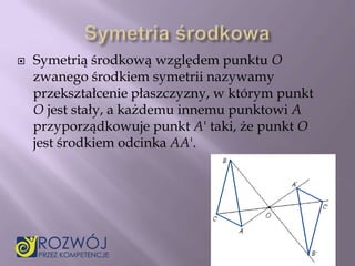 IV / 2010/2011</li></li></ul><li>Symetria<br />Jest to przekształcenie izometryczne , które zachowuje odległość punktów. <...