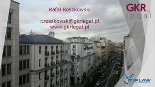 Rafał Roszkowski
r.roszkowsk@gkrlegal.pl
www.gkrlegal.pl
 