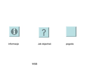 WSB
informacje Jak dojechać pogoda
 