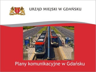 Plany komunikacyjne w Gdańsku
 