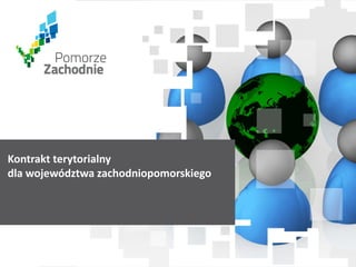 www.wzp.pl 
Kontrakt terytorialny dla województwa zachodniopomorskiego  