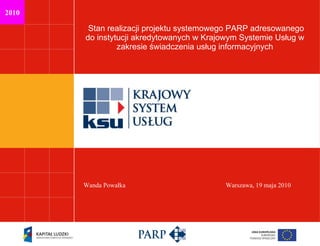 Stan realizacji projektu systemowego PARP adresowanego do instytucji akredytowanych w Krajowym Systemie Usług w zakresie świadczenia usług informacyjnych 