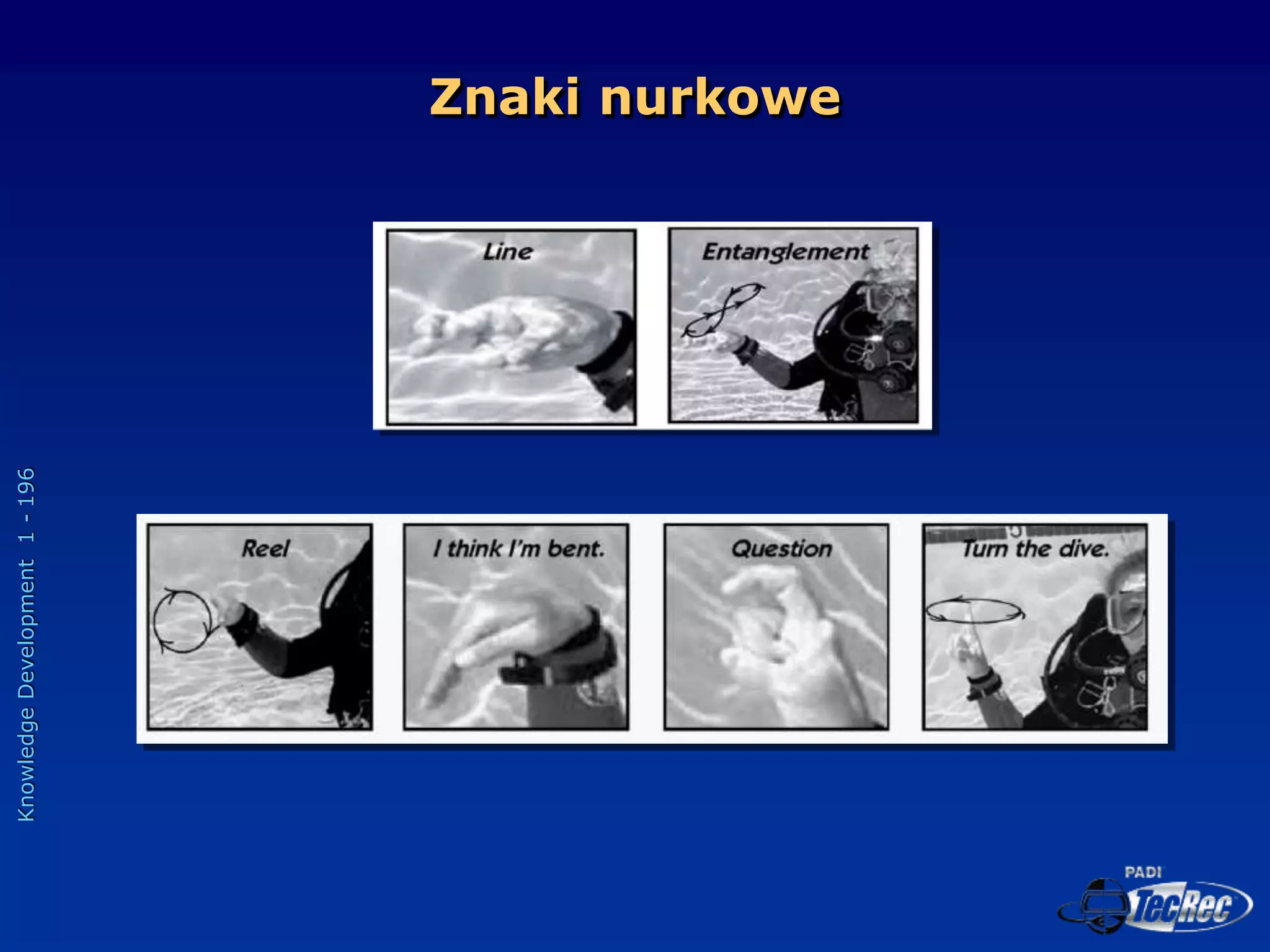Knowledge
Development
1
-
196
Znaki nurkowe
 