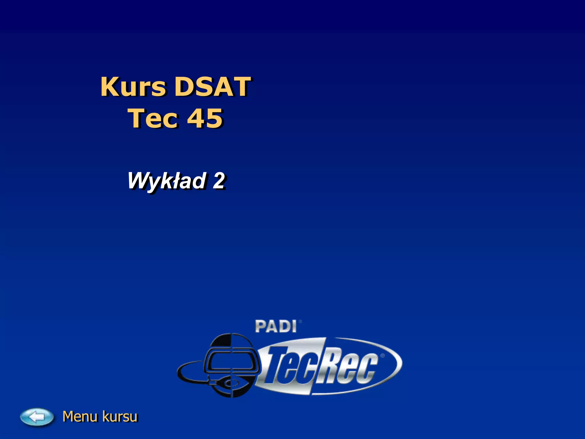Kurs DSAT
Tec 45
Wykład 2
Menu kursu
 