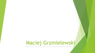Maciej Grzmielewski
 