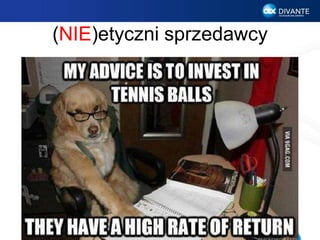 (NIE)etyczni sprzedawcy
 