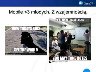 Mobile <3 młodych. Z wzajemnością.
 