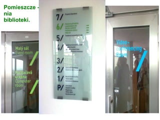 Pomieszcze -
nia
biblioteki.
 