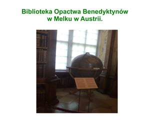 Biblioteka Opactwa Benedyktynów
w Melku w Austrii.
 