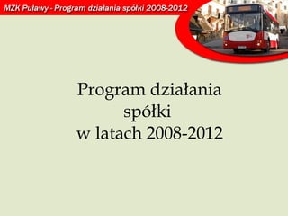 Program działania spółki  w latach 2008-2012 