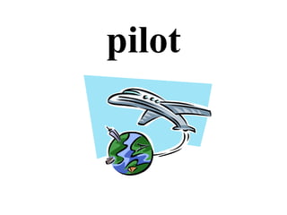 pilot
 