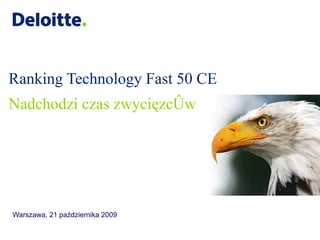 Ranking Technology Fast 50 CE Warszawa, 21 października 2009 ,[object Object]