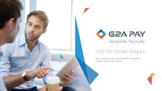 G2A PAY Partner Program
Earn commission by recommending our payment
solution to online businesses.
 