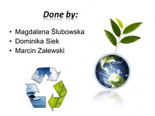 • Magdalena Ślubowska 
• Dominika Siek 
• Marcin Zalewski 
 