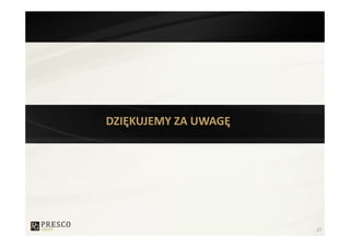DZIĘKUJEMY ZA UWAGĘ




                      27
 