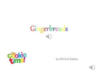 Gingerbreads
by Michał Gębka
 