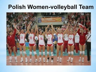 Polish Women-volleyball Team
 