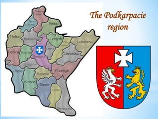 The Podkarpacie
region
 