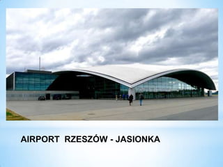 AIRPORT RZESZÓW - JASIONKA
 