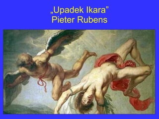 „ Upadek Ikara” Pieter Rubens 