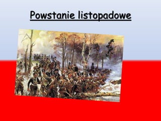 Powstanie listopadowe
 