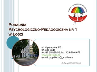 Poradnia Psychologiczno-Pedagogiczna nr 1 w Łodzi Następny slajd: wciśnij spację 