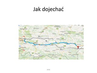 Jak dojechać
WSB
 