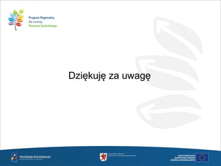 Dziękuję za uwagę
 
