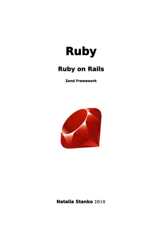 Ruby
Ruby on Rails
Zend Framework
2010Natalia Stanko
 