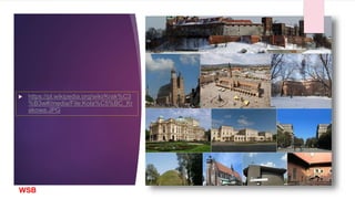 WSB
 https://pl.wikipedia.org/wiki/Krak%C3
%B3w#/media/File:Kola%C5%BC_Kr
akowa.JPG
 