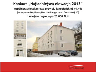 Konkurs „Najładniejsza elewacja 2013”
Wspólnota Mieszkaniowa przy ul. Zakopiańskiej 44,44a
(ex æquo ze Wspólnotą Mieszkani...