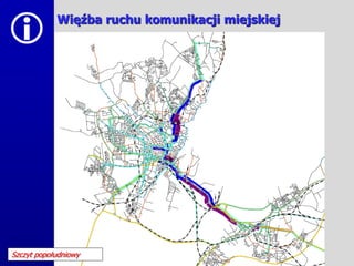            Więźba ruchu komunikacji miejskiej




Szczyt popołudniowy
 