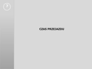 
    CZAS PRZEJAZDU
 